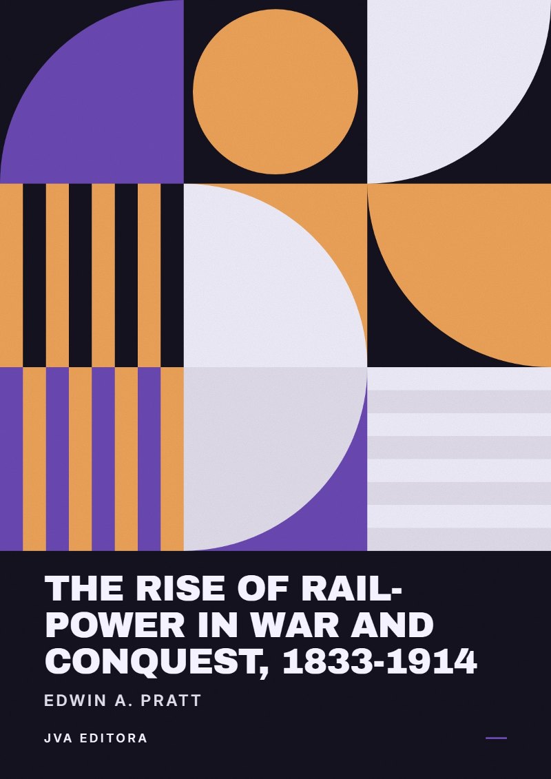 Cover of The Rise of Rail-Power in War and Conquest, 1833-1914