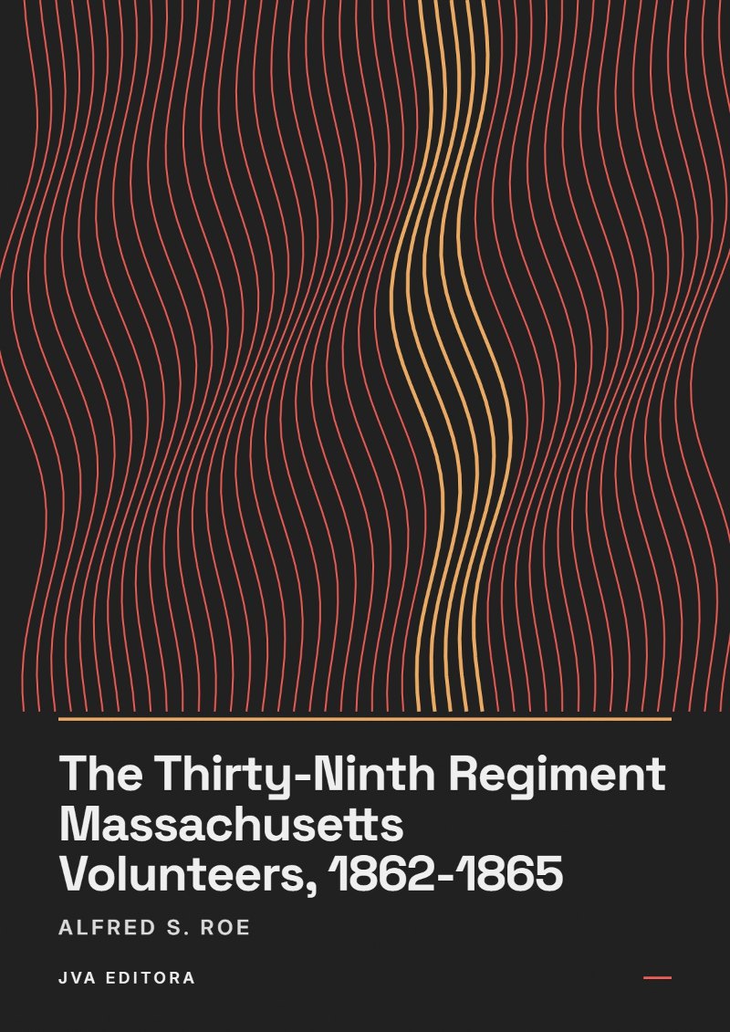 Cover of The Thirty-Ninth Regiment Massachusetts Volunteers, 1862-1865