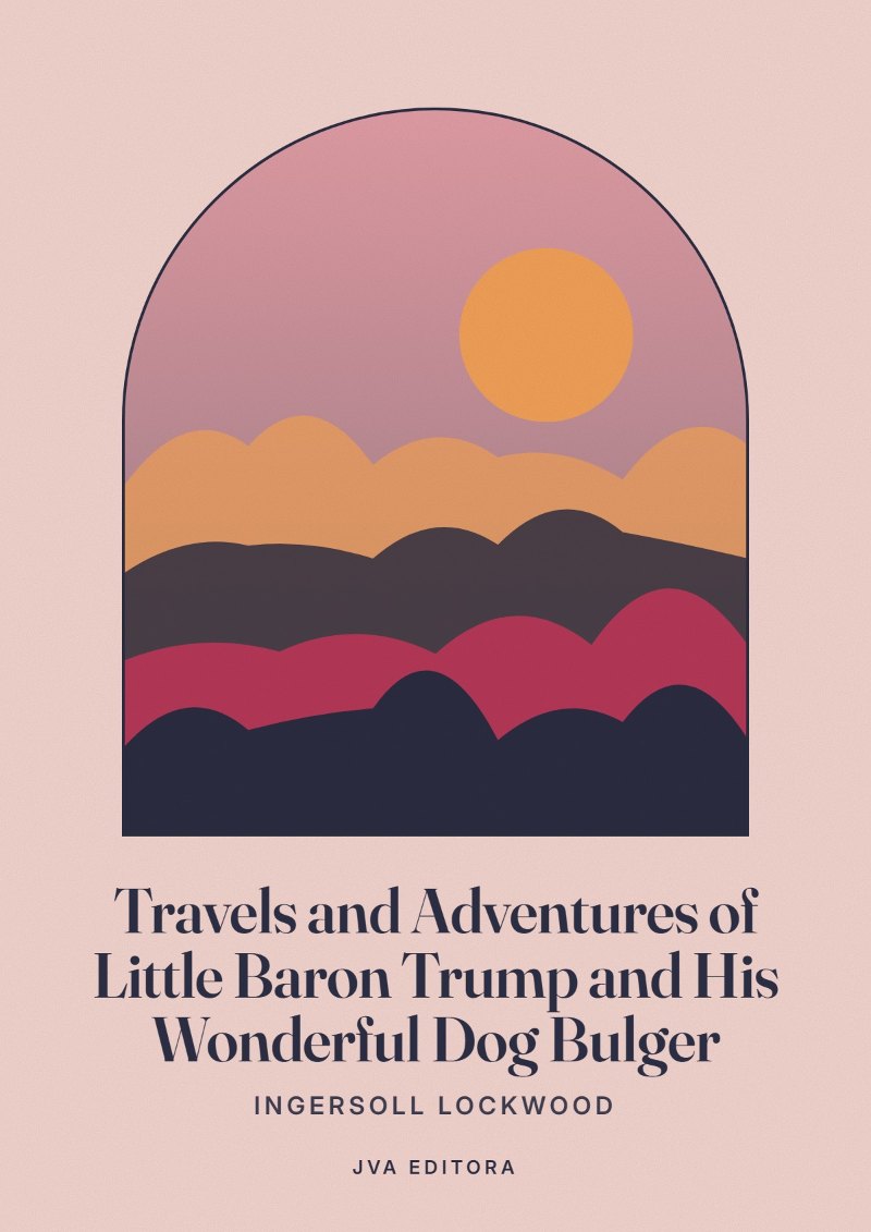 Copertina di Travels and Adventures of Little Baron Trump and His Wonderful Dog Bulger