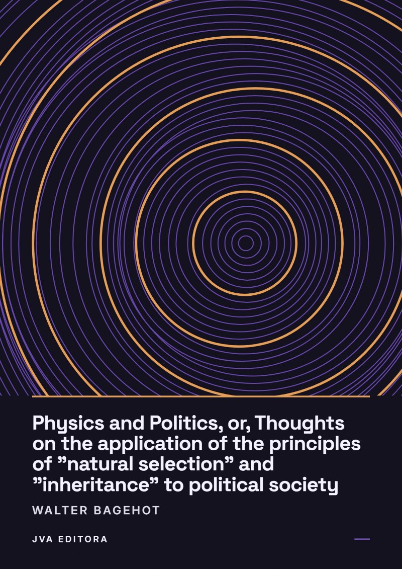Copertina di Physics and Politics, or, Thoughts on the application of the principles of "natural selection" and "inheritance" to political society