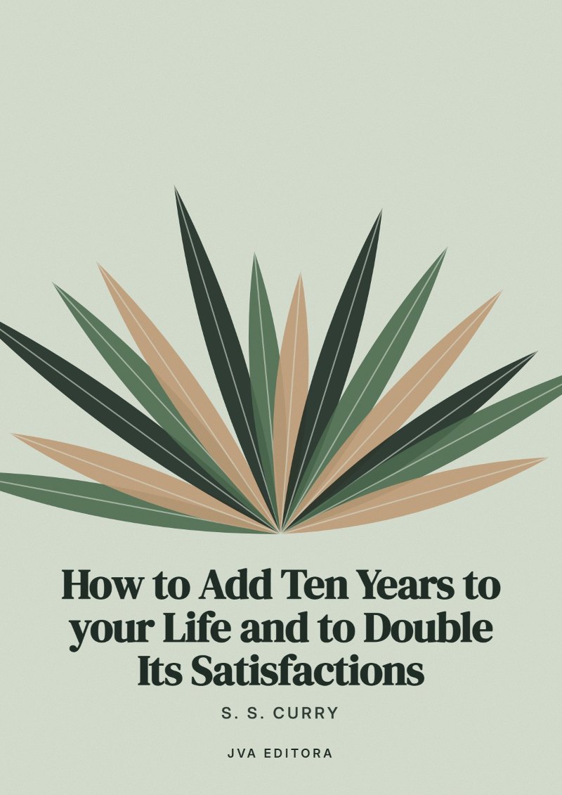 Portada de How to Add Ten Years to your Life and to Double Its Satisfactions