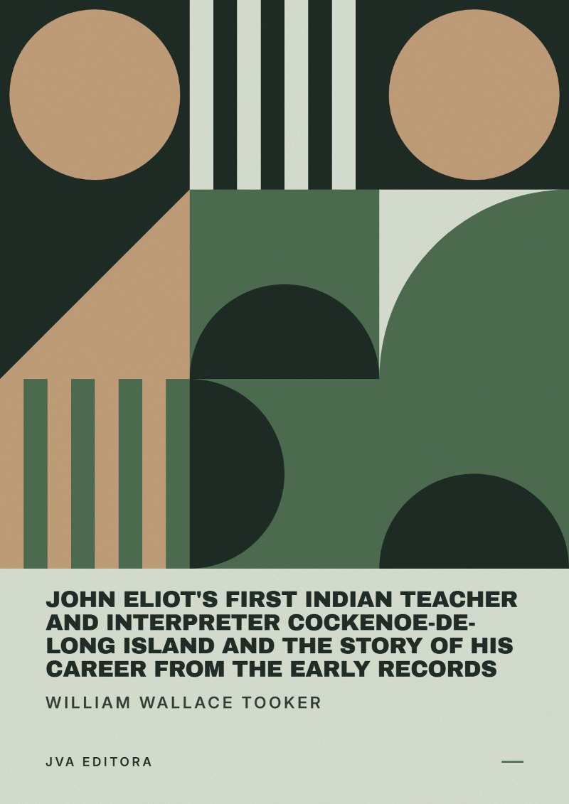 Cover of John Eliot's First Indian Teacher and Interpreter Cockenoe-de-Long Island and The Story of His Career from the Early Records