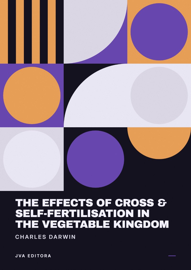 Portada de The Effects of Cross & Self-Fertilisation in the Vegetable Kingdom