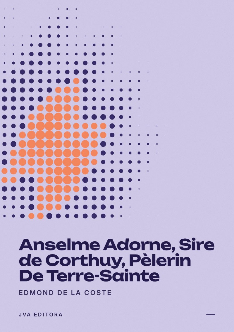 《Anselme Adorne, Sire de Corthuy, Pèlerin De Terre-Sainte》封面