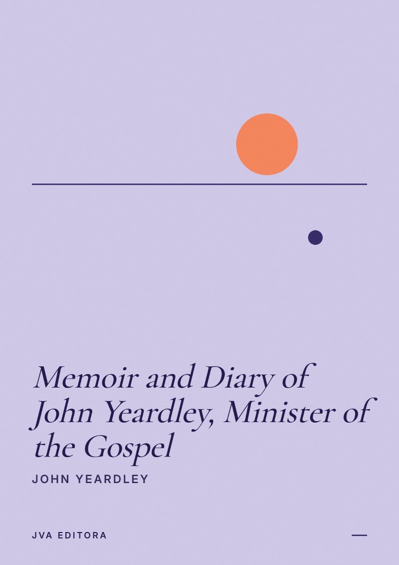 Portada de Memoir and Diary of John Yeardley, Minister of the Gospel