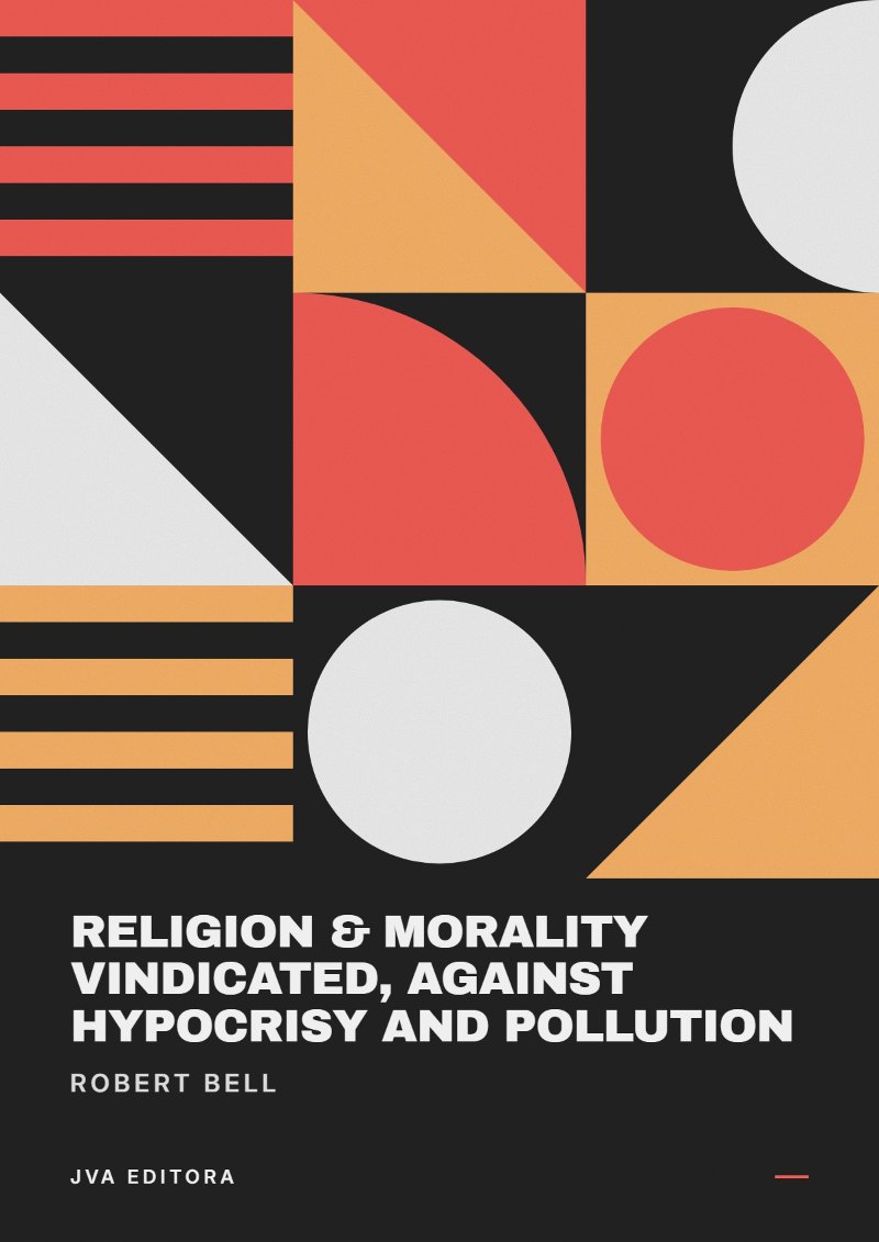 Cover of Religion & Morality Vindicated, Against Hypocrisy and Pollution
