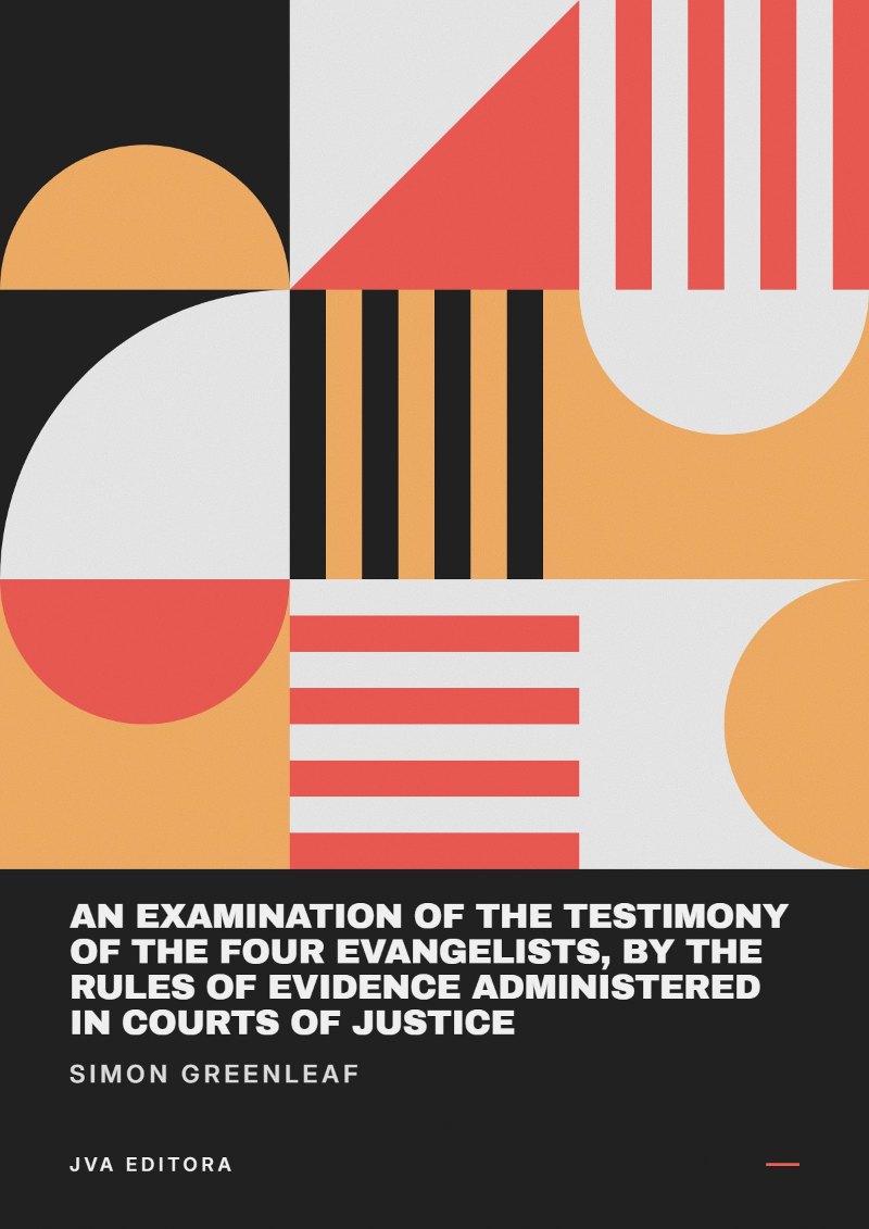 Εξώφυλλο του An Examination of the Testimony of the Four Evangelists, by the Rules of Evidence Administered in Courts of Justice