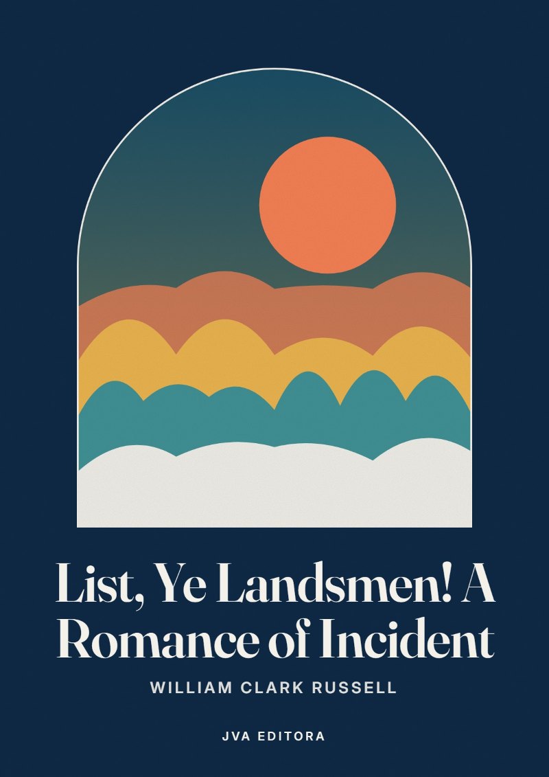 Cover von List, Ye Landsmen! A Romance of Incident