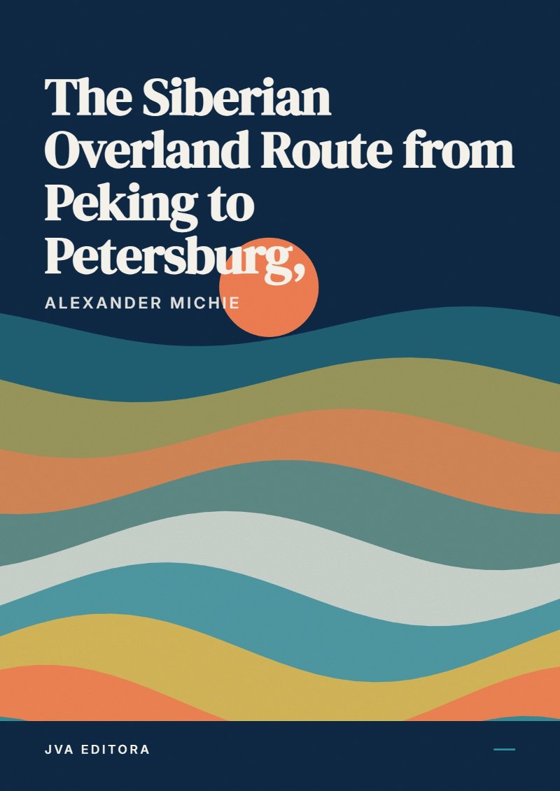 Portada de The Siberian Overland Route from Peking to Petersburg,