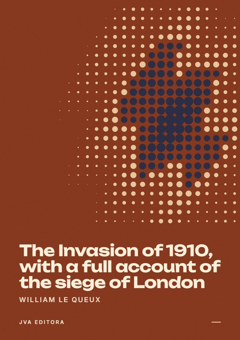 Couverture de The Invasion of 1910, with a full account of the siege of London