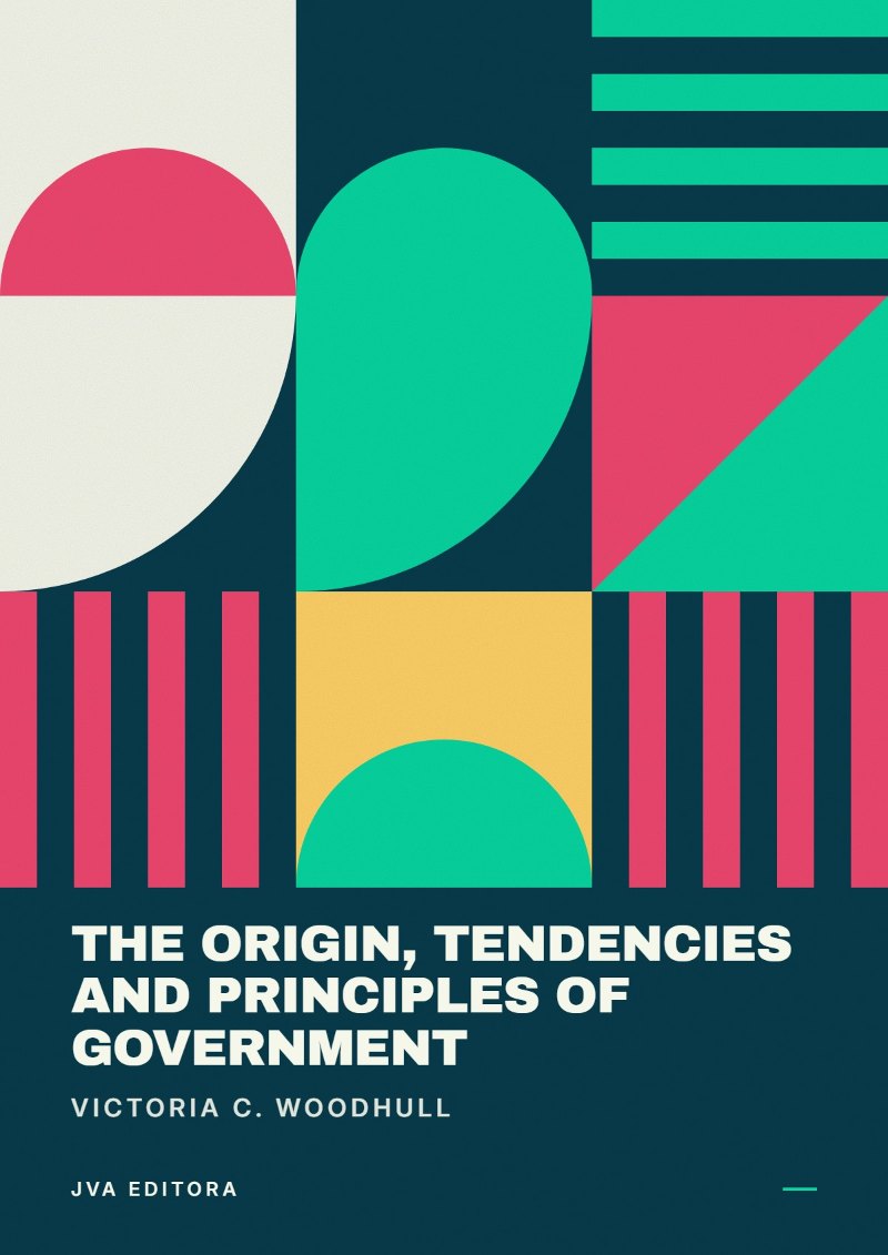 Cover of The Origin, Tendencies and Principles of Government