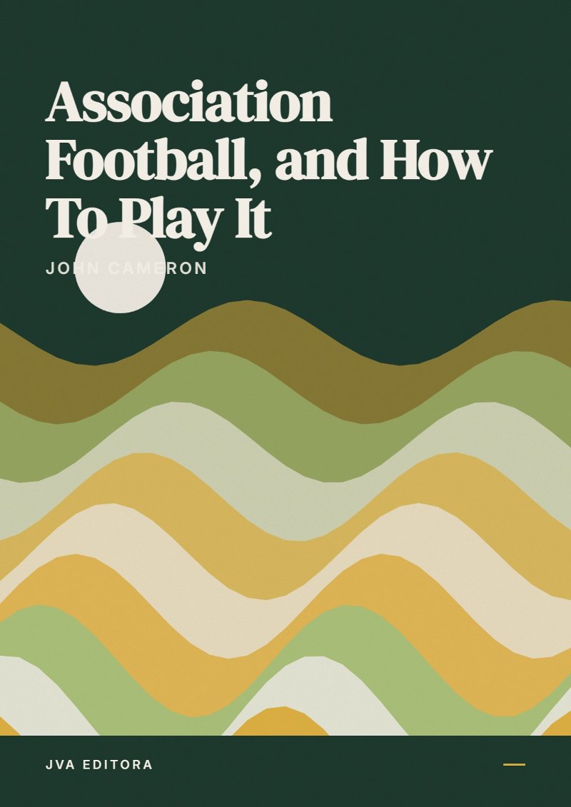 Εξώφυλλο του Association Football, and How To Play It