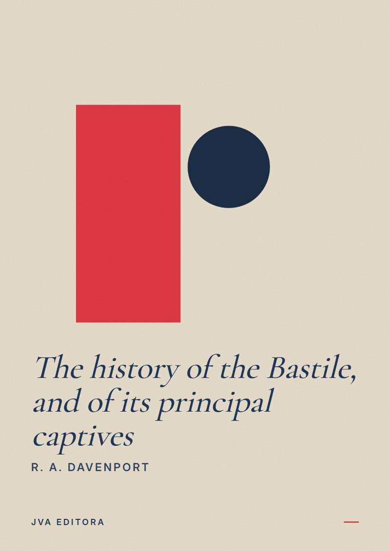 Cover of The history of the Bastile, and of its principal captives