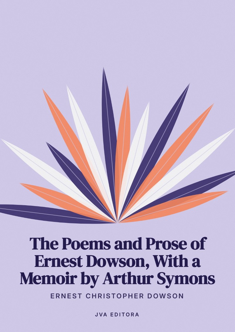 Cover von The Poems and Prose of Ernest Dowson, With a Memoir by Arthur Symons
