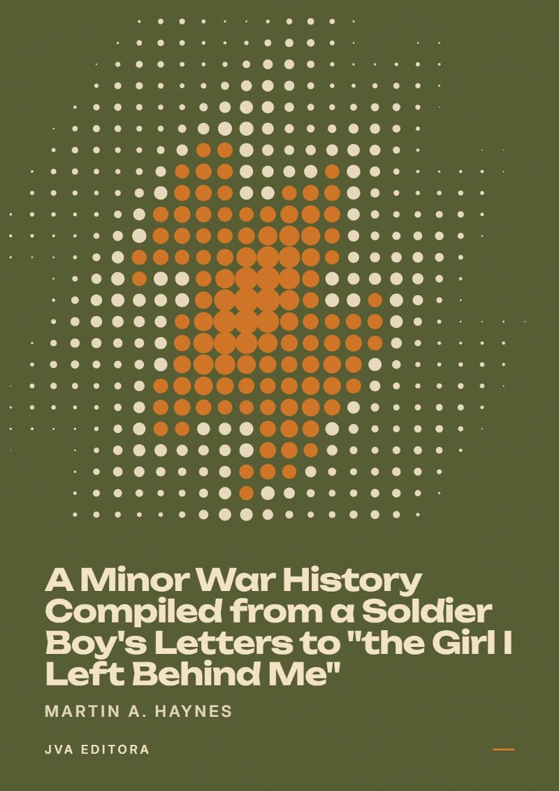 Capa de A Minor War History Compiled from a Soldier Boy's Letters to "the Girl I Left Behind Me"