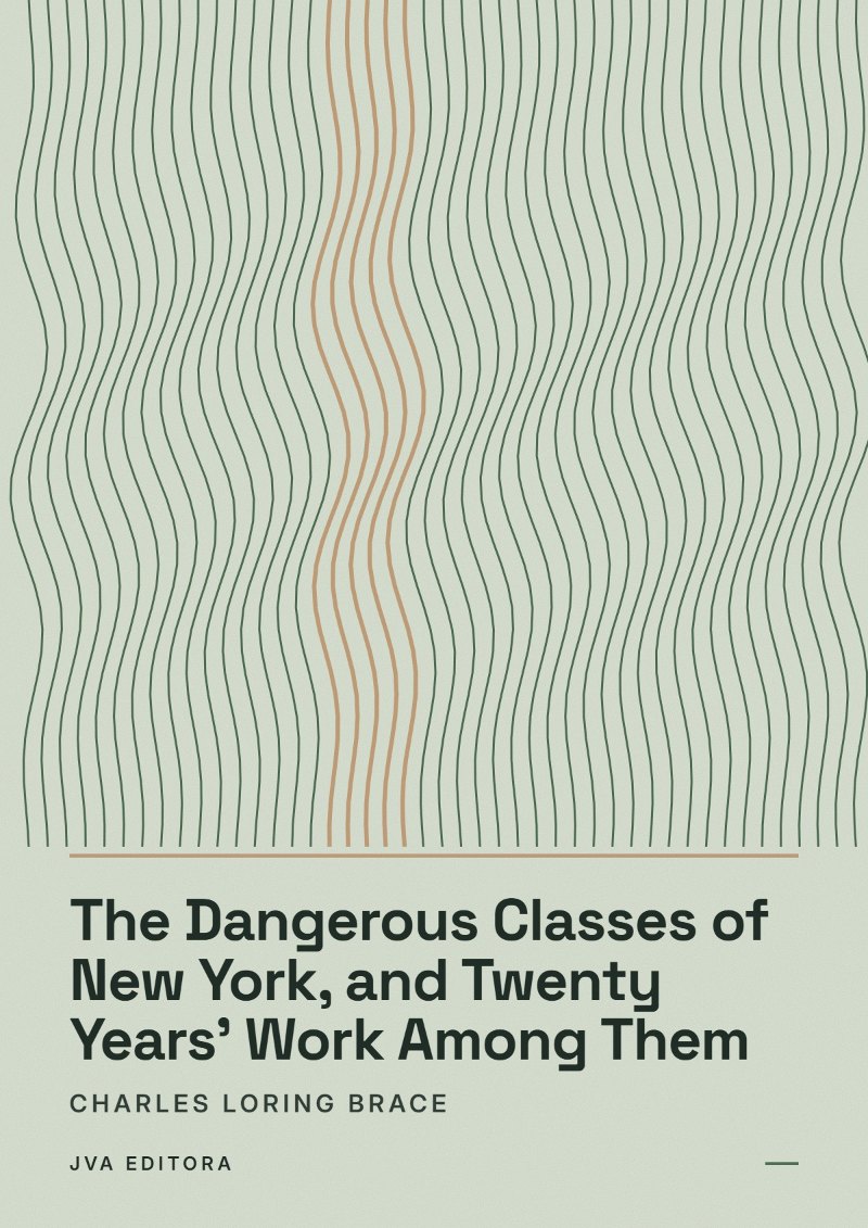 Couverture de The Dangerous Classes of New York, and Twenty Years' Work Among Them