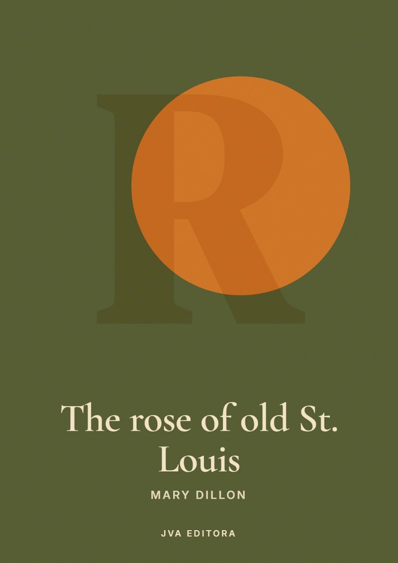 Couverture de The rose of old St. Louis