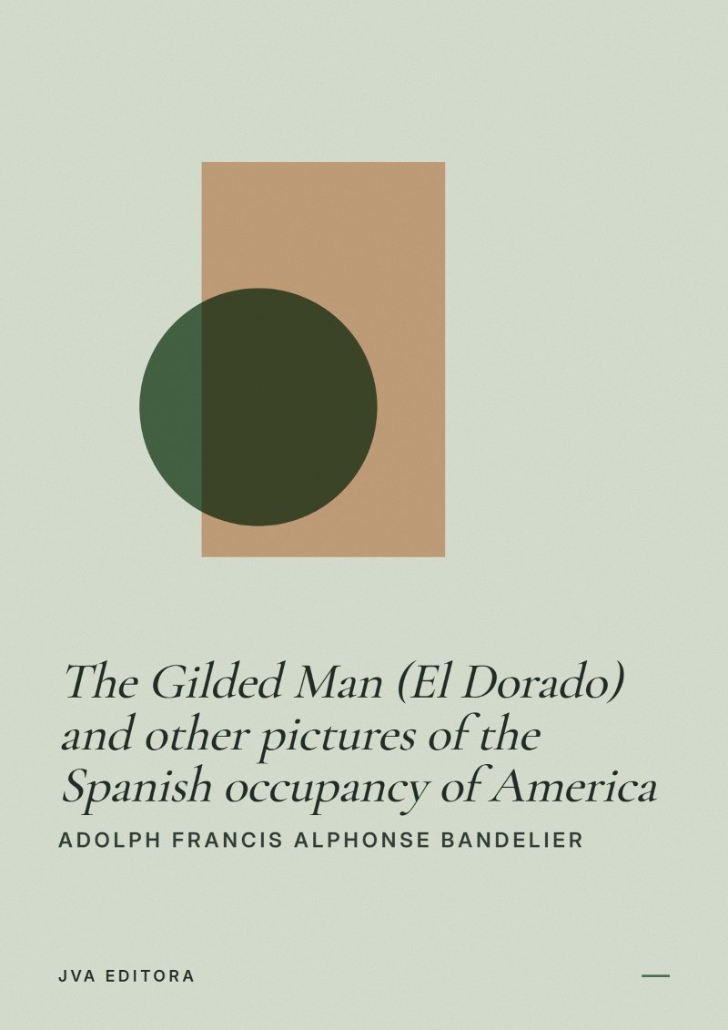 Capa de The Gilded Man (El Dorado) and other pictures of the Spanish occupancy of America