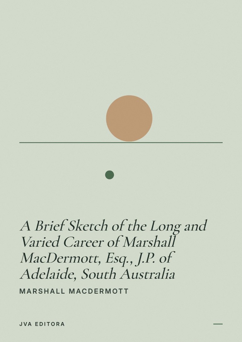Εξώφυλλο του A Brief Sketch of the Long and Varied Career of Marshall MacDermott, Esq., J.P. of Adelaide, South Australia