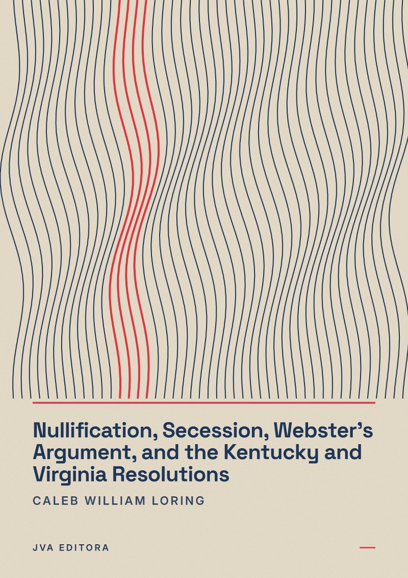 Cover von Nullification, Secession, Webster's Argument, and the Kentucky and Virginia Resolutions