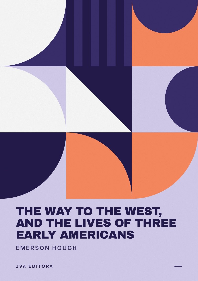 Cover of The Way to the West, and the Lives of Three Early Americans