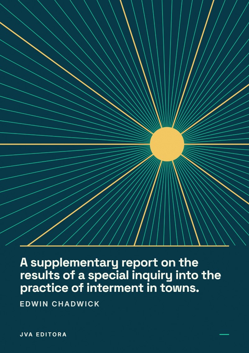 Capa de A supplementary report on the results of a special inquiry into the practice of interment in towns.