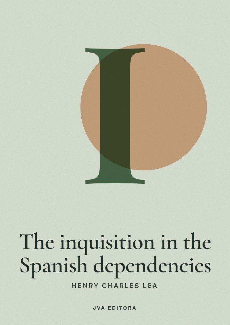 Portada de The inquisition in the Spanish dependencies