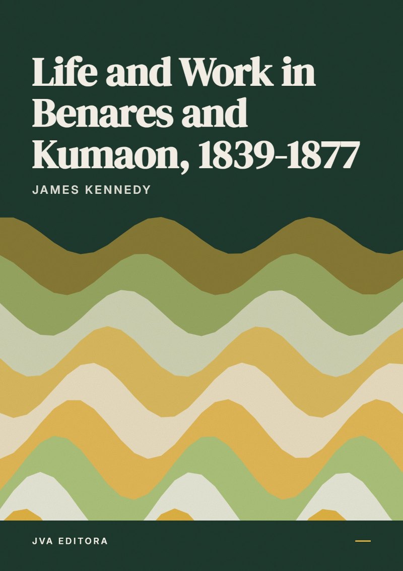 Capa de Life and Work in Benares and Kumaon, 1839-1877