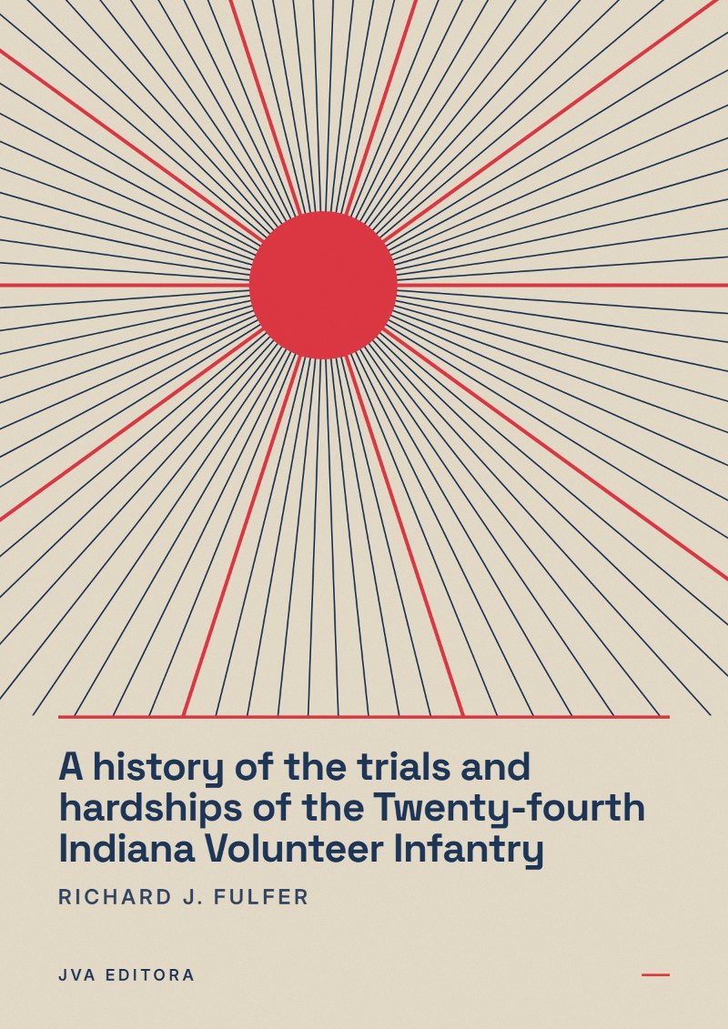 Couverture de A history of the trials and hardships of the Twenty-fourth Indiana Volunteer Infantry
