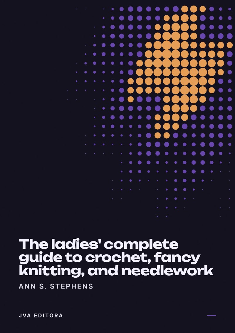 Portada de The ladies' complete guide to crochet, fancy knitting, and needlework