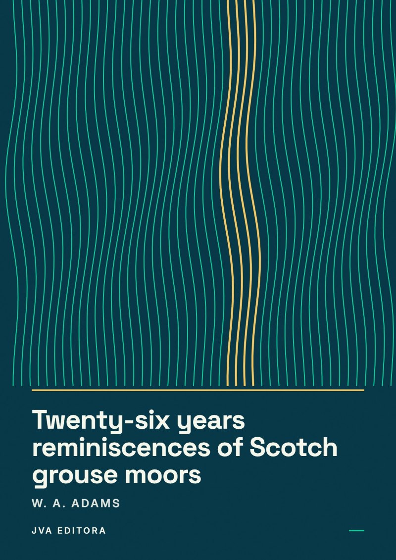 Capa de Twenty-six years reminiscences of Scotch grouse moors