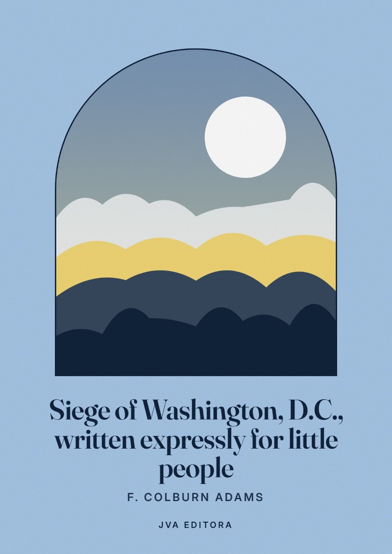 Portada de Siege of Washington, D.C., written expressly for little people