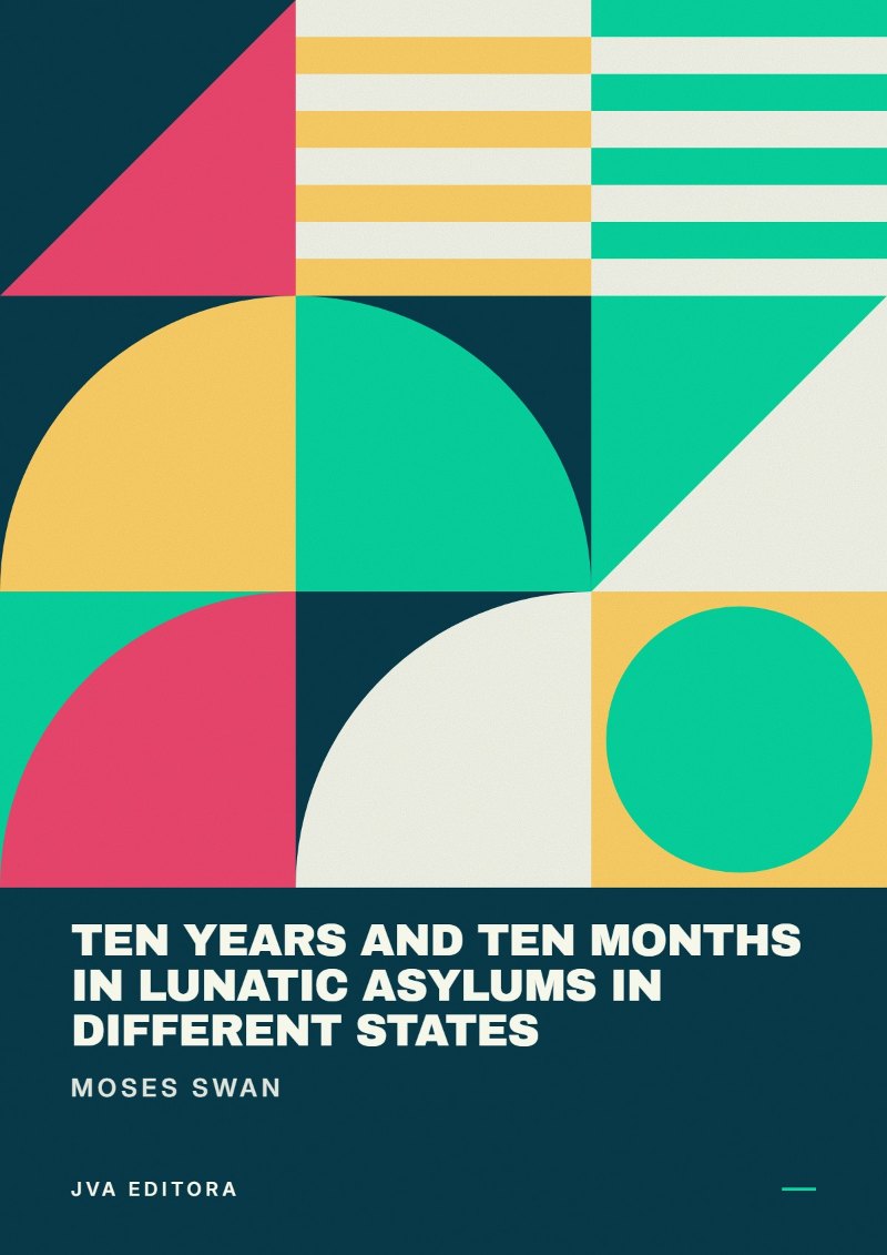 Copertina di Ten Years and Ten Months in Lunatic Asylums in Different States