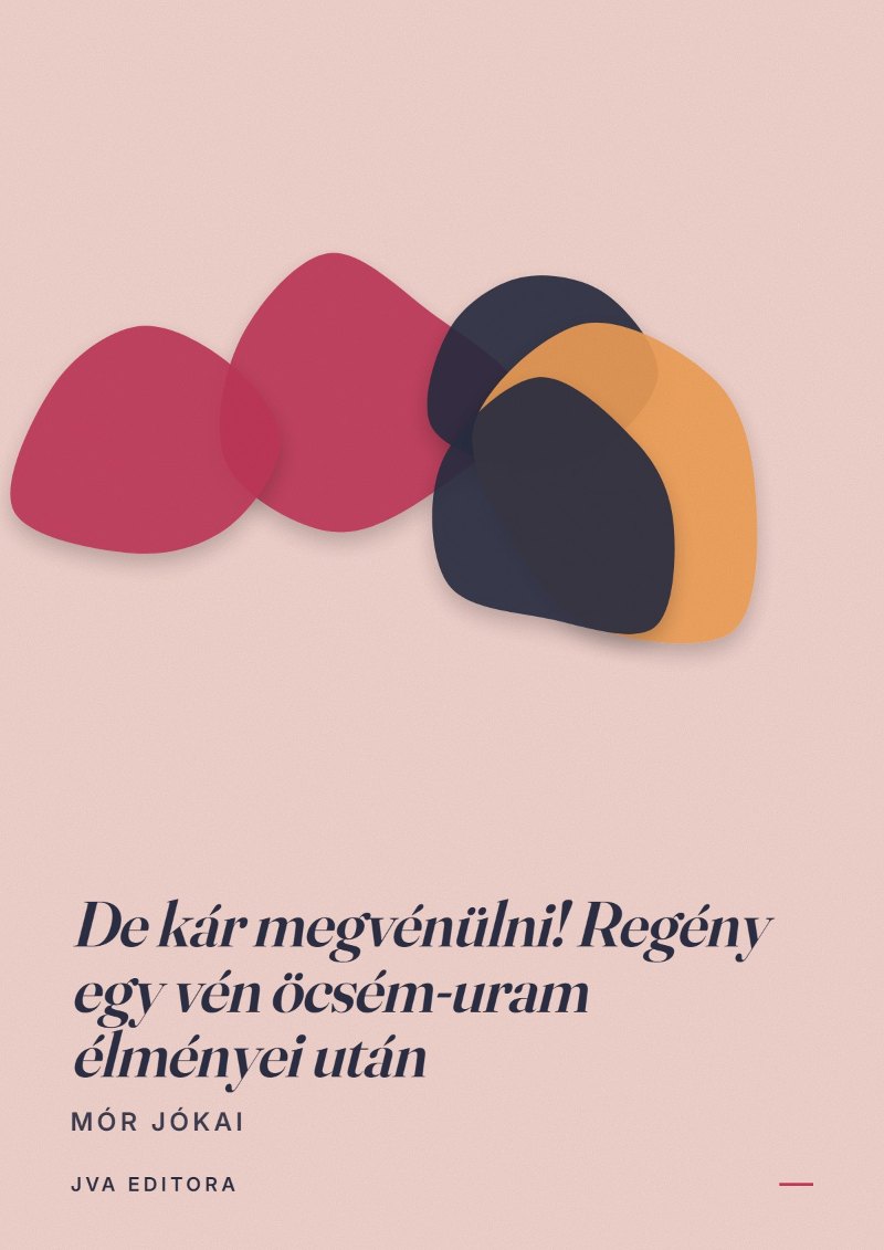 Capa de De kár megvénülni! Regény egy vén öcsém-uram élményei után