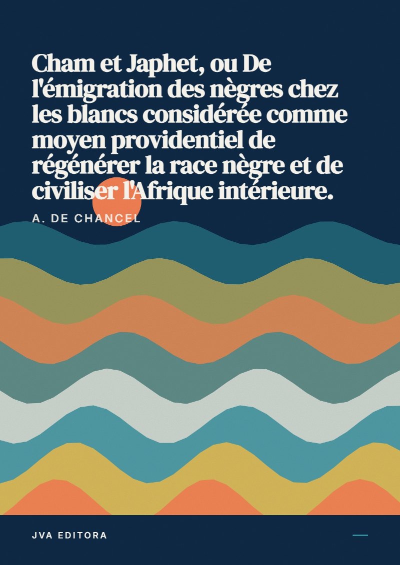 《Cham et Japhet, ou De l'émigration des nègres chez les blancs considérée comme moyen providentiel de régénérer la race nègre et de civiliser l'Afrique intérieure.》封面