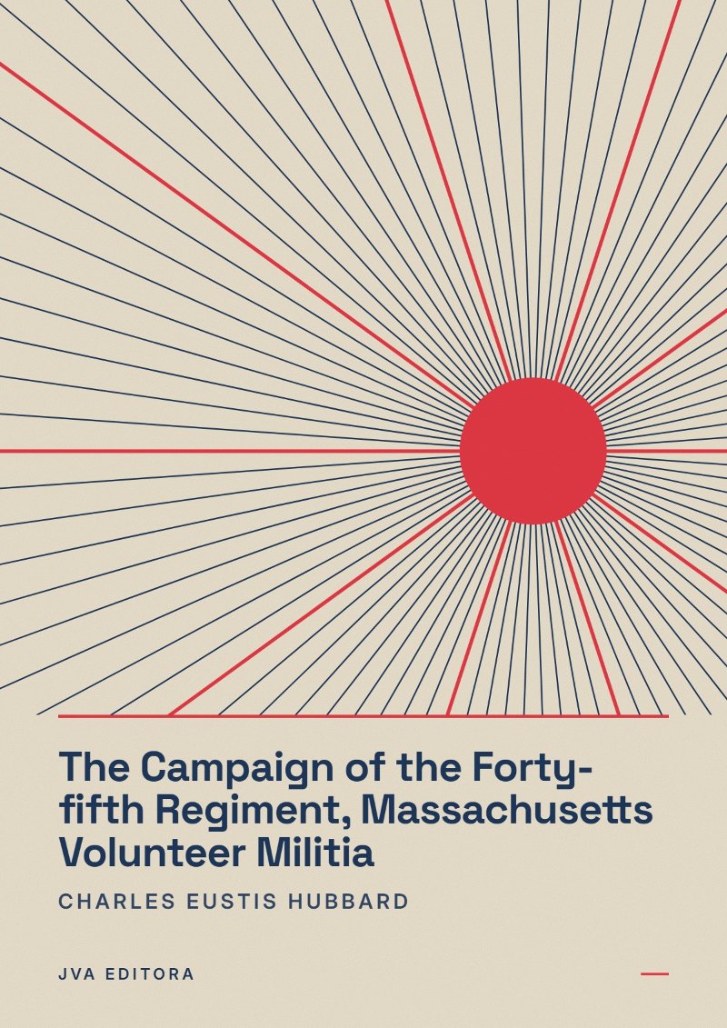 Couverture de The Campaign of the Forty-fifth Regiment, Massachusetts Volunteer Militia
