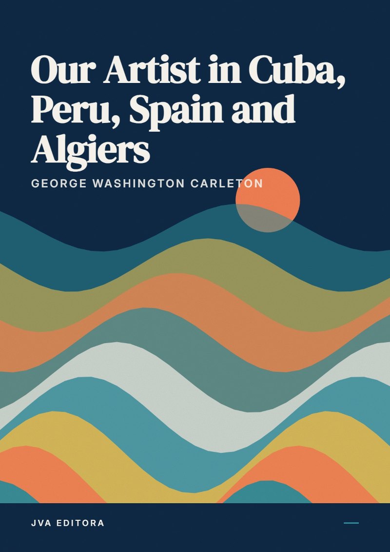 Couverture de Our Artist in Cuba, Peru, Spain and Algiers