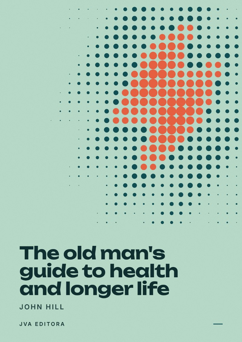 Copertina di The old man's guide to health and longer life