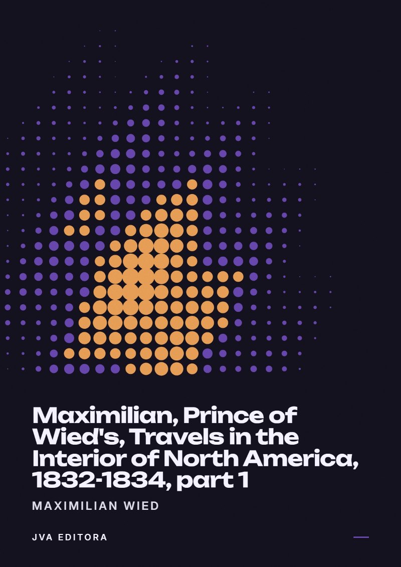 Capa de Maximilian, Prince of Wied's, Travels in the Interior of North America, 1832-1834, part 1