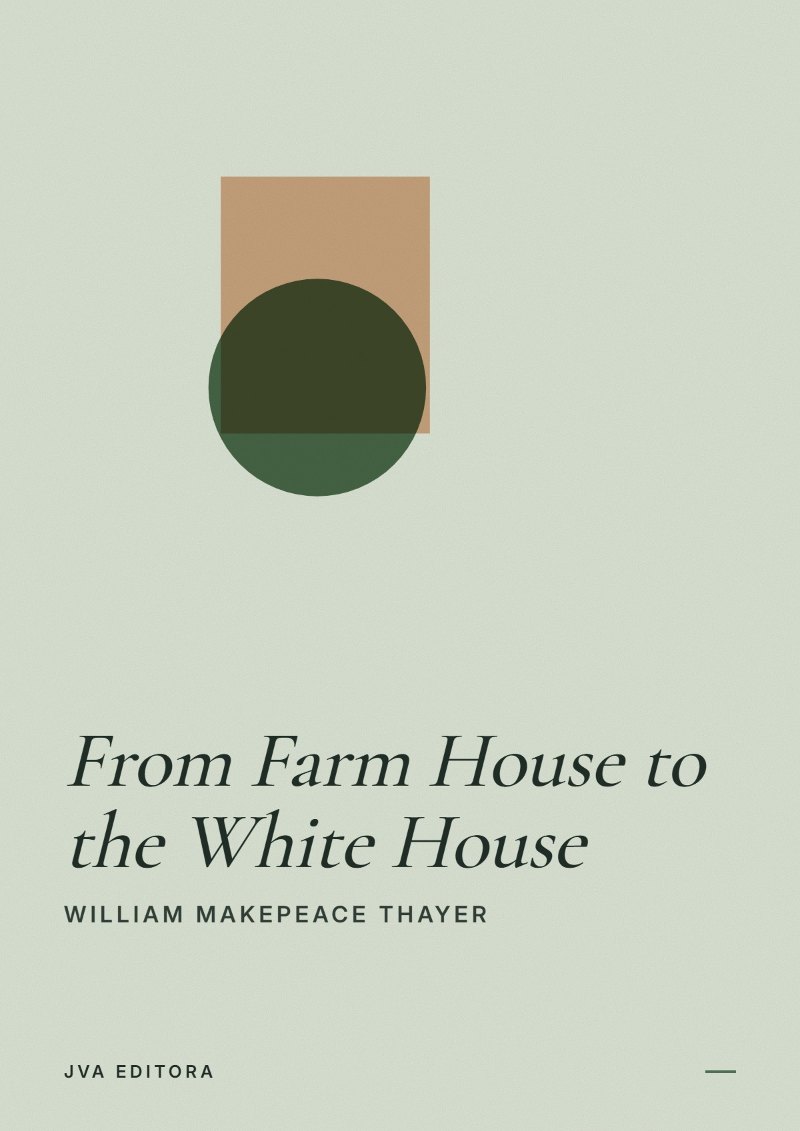 Couverture de From Farm House to the White House
