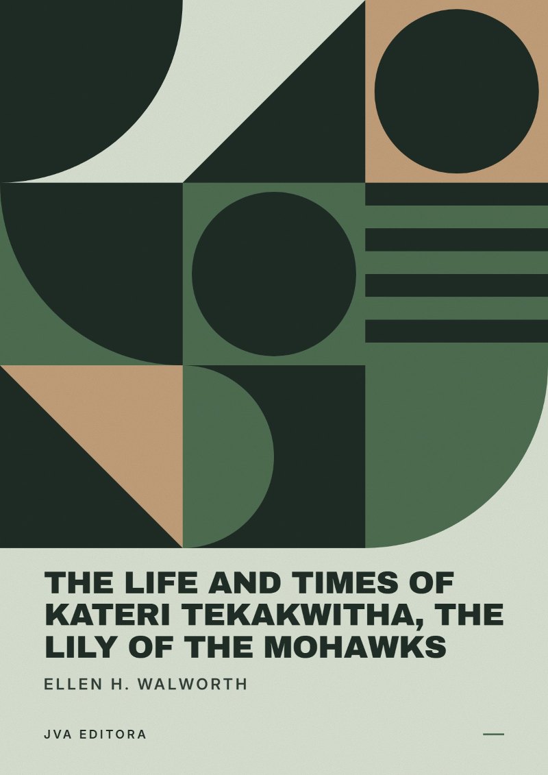 Cover of The Life and Times of Kateri Tekakwitha, the Lily of the Mohawks