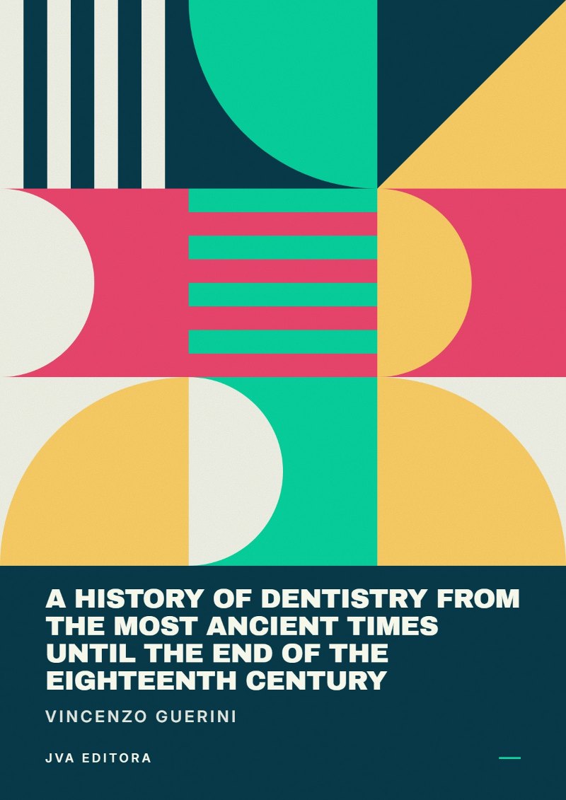 Cover of A History of Dentistry from the most Ancient Times until the end of the Eighteenth Century