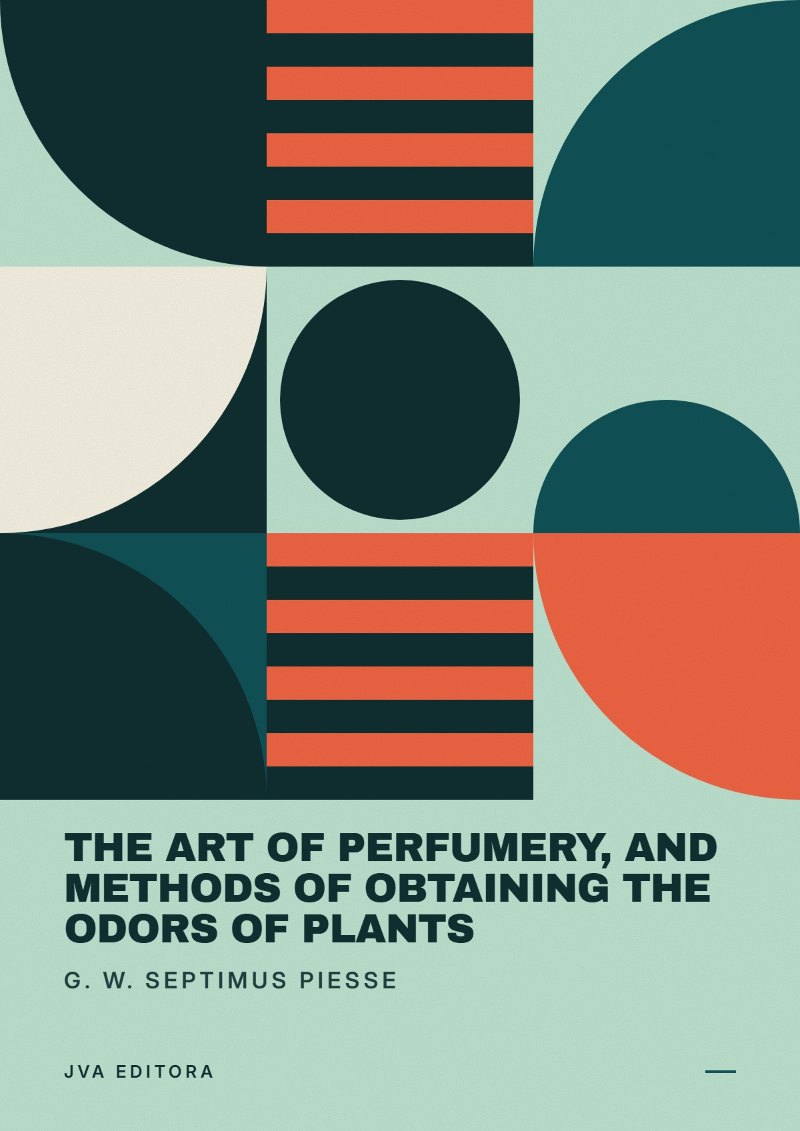 Εξώφυλλο του The Art of Perfumery, and Methods of Obtaining the Odors of Plants