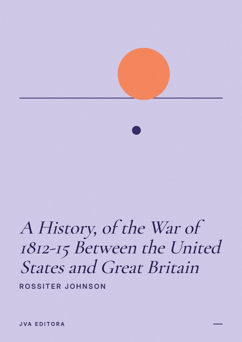Capa de A History, of the War of 1812-15 Between the United States and Great Britain