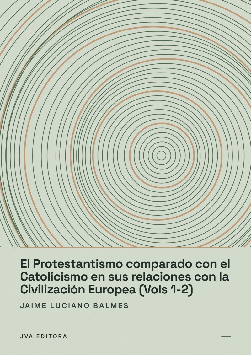 Portada de El Protestantismo comparado con el Catolicismo en sus relaciones con la Civilización Europea (Vols 1-2)