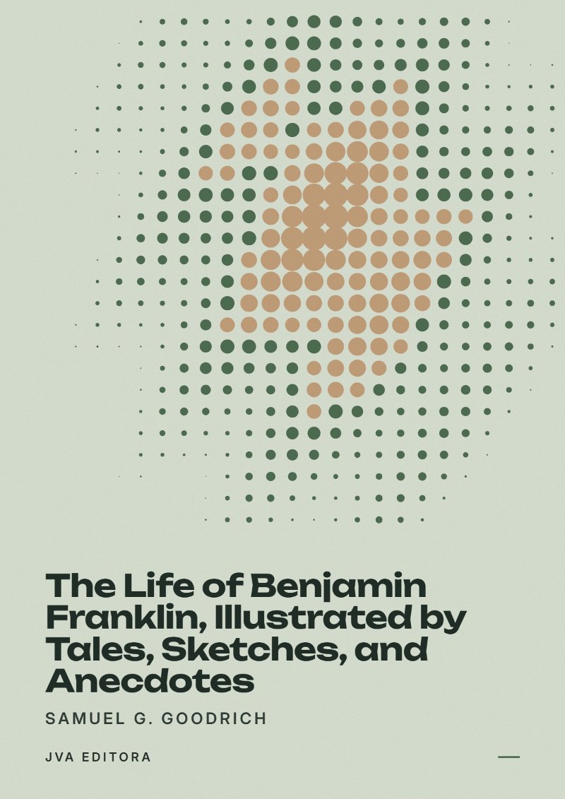 Cover of The Life of Benjamin Franklin, Illustrated by Tales, Sketches, and Anecdotes