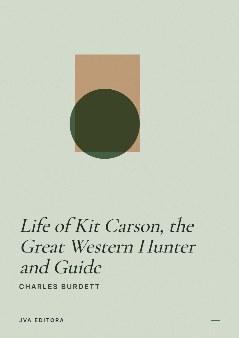 Cover of Life of Kit Carson, the Great Western Hunter and Guide
