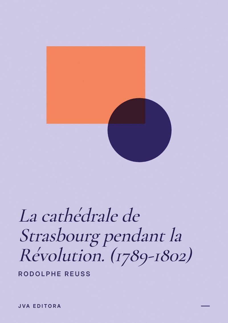 Couverture de La cathédrale de Strasbourg pendant la Révolution. (1789-1802)