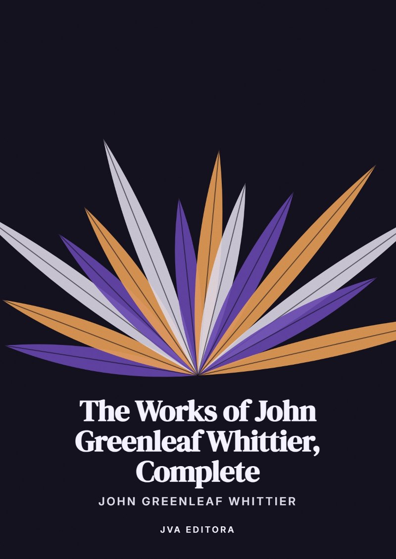 Capa de The Works of John Greenleaf Whittier, Complete