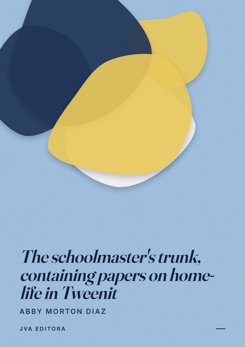 Couverture de The schoolmaster's trunk, containing papers on home-life in Tweenit